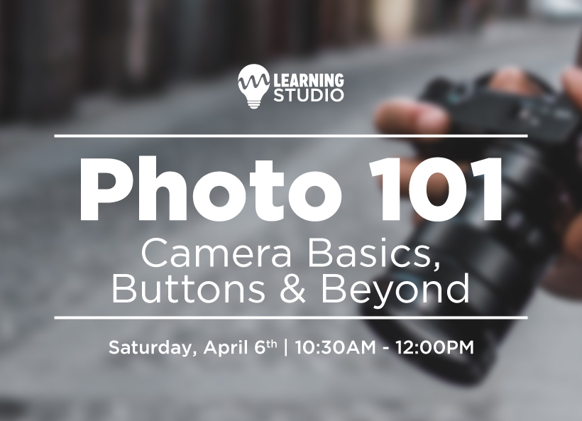 Photo 101 - Camera Basics, Buttons, and Beyond